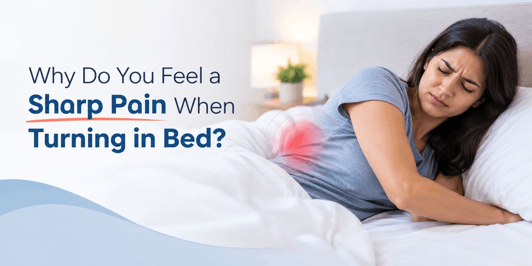 Why Do You Feel a Sharp Pain When Turning in Bed?