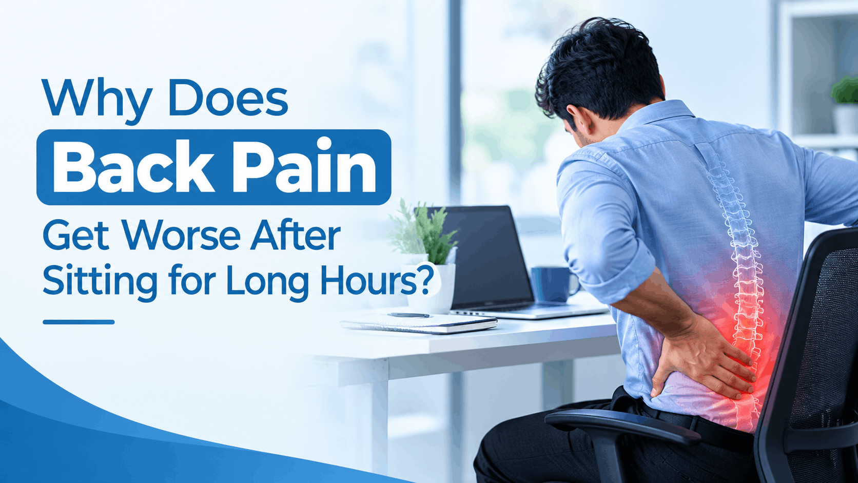 Why Does Back Pain Get Worse After Sitting for Long Hours?